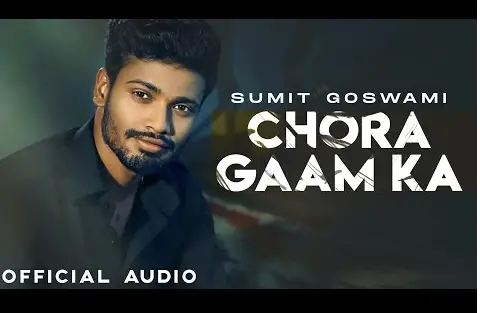 Chora Gaam Ka Lyrics – Sumit Goswami
