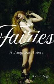 Fairies: A Dangerous History
