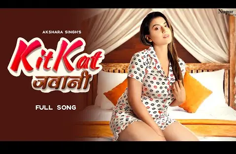 Kitkat Jawani Lyrics – Akshara Singh