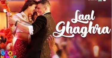 Laal Ghaghra Lyrics- Good Newwz Hindi Movie