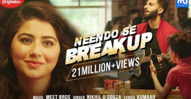 Neendo Se Breakup Lyrics – Meet Bros | Nikhil D’Souza