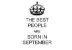 The Best People are Born In September