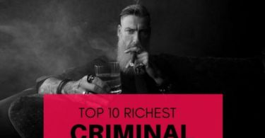 Top 10 Richest Criminals in the World