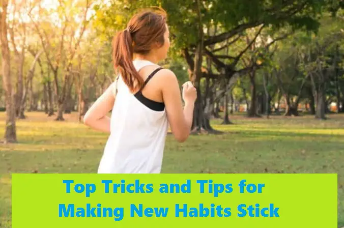 Top Tricks and Tips for Making New Habits Stick